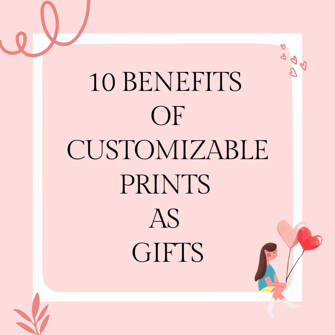 10 Benefits Of Customizable Poster Prints As Gifts
